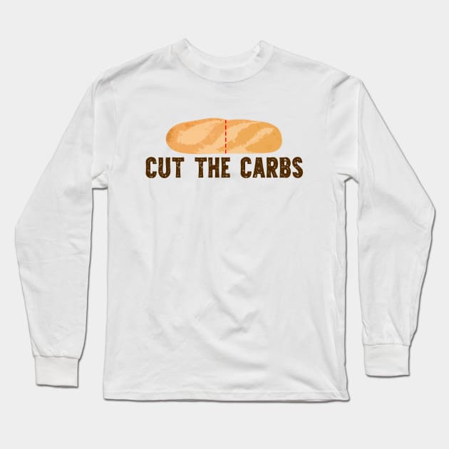Cut the Carbs! Long Sleeve T-Shirt by giovanniiiii